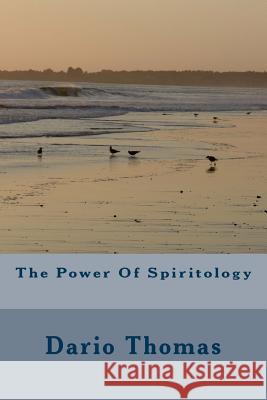 The Power Of Spiritology Thomas, Dario D. 9781515233626 Createspace - książka