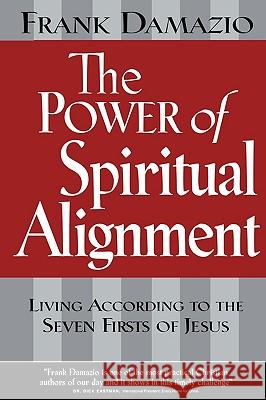 The Power of Spiritual Alignment Pastor Frank Damazio 9781886849877 City Christian Publishing - książka