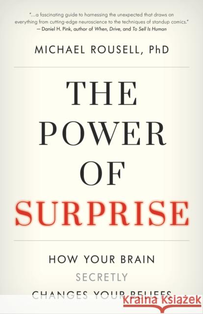 The Power of Surprise: How Your Brain Secretly Changes Your Beliefs Phd Michael Rousell 9781538152416 Rowman & Littlefield Publishers - książka