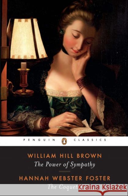 The Power of Sympathy and the Coquette William Hill Brown Hannah Webster Foster Carla Mulford 9780140434682 Penguin Books - książka