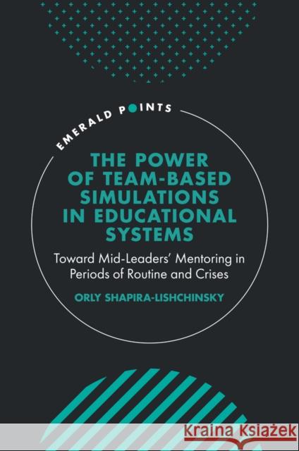 The Power of Team-based Simulations in Educational Systems Professor Orly (Bar-Ilan University, Israel) Shapira-Lishchinsky 9781802621907 Emerald Publishing Limited - książka