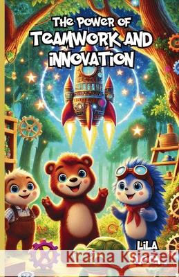 The Power of Teamwork and Innovation Lila Moon 9781300196563 Good Child Bookstore - książka