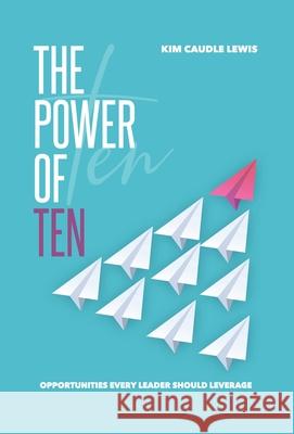 The Power of Ten Kim C. Lewis 9781955316491 Keen Vision Publishing, LLC - książka