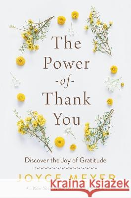 The Power of Thank You: Discover the Joy of Gratitude Joyce Meyer 9781546016144 Faithwords - książka