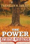 The Power of Thanksgiving: Prosperity Franklin N. Abazie 9781945133633 Miracle of God Ministries