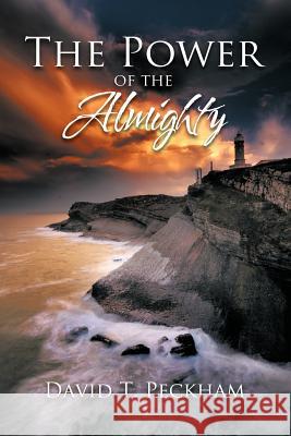 The Power of the Almighty David T. Peckham 9781468501100 Authorhouse - książka