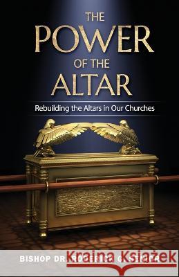 The Power of the Altar: Rebuilding the Altars in Our Churches Roderick Senior 9781958404232 Hcp Book Publishing - książka