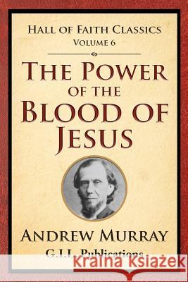 The Power of the Blood of Jesus Andrew Murray 9781542524902 Createspace Independent Publishing Platform - książka