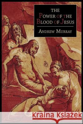 The Power of the Blood of Jesus Andrew Murray 9781614272014 Martino Fine Books - książka