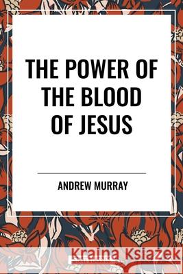 The Power of the Blood of Jesus Andrew Murray 9798880919239 Start Classics - książka