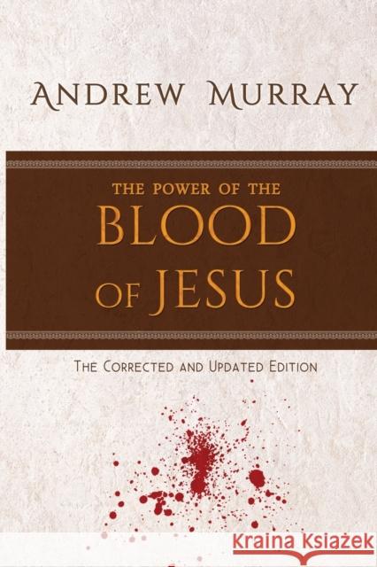 The Power of the Blood of Jesus: The Corrected and Updated Edition Andrew Murray 9781951372187 Palabra Pura - książka