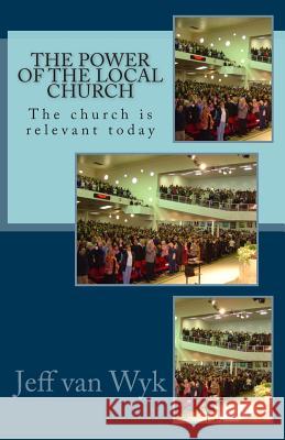 The Power of the Church: The church is still relevant today Van Wyk, Jeff 9781479322626 Createspace Independent Publishing Platform - książka