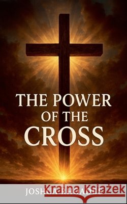 The Power Of The Cross Rhoades, Joshua 9798231009107 Joshua Paul Rhoades - książka