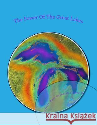 The Power Of The Great Lakes Garbarek, Crystal Rose 9781544108285 Createspace Independent Publishing Platform - książka