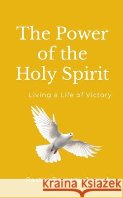 The Power of the Holy Spirit: Living a Life of Victory Pastor Bernaby Joseph 9781300418825 Lulu.com - książka