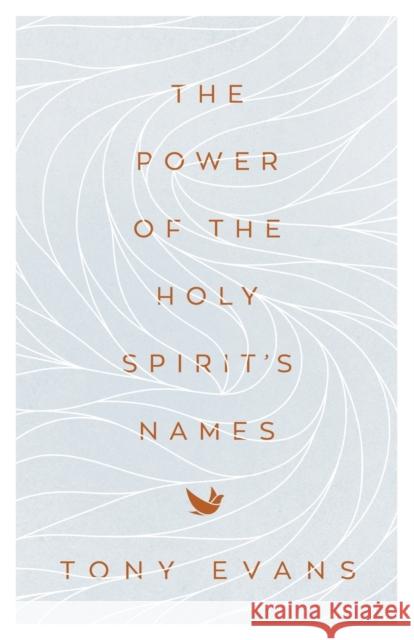 The Power of the Holy Spirit\'s Names Tony Evans 9780736979627 Harvest House Publishers - książka