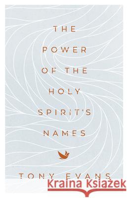 The Power of the Holy Spirit\'s Names Tony Evans 9780736979627 Harvest House Publishers - książka