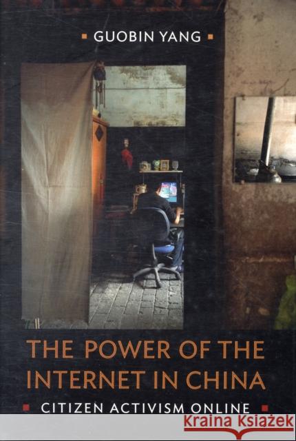 The Power of the Internet in China: Citizen Activism Online Yang, Guobin 9780231144209 Columbia University Press - książka