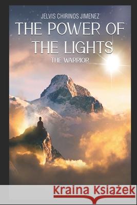 The power of the lights: The warrior Jelvis Chirino 9781077079564 Independently Published - książka