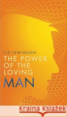 The Power of the Loving Man Liz Lewinson 9780989889964 Skye Pearl - książka