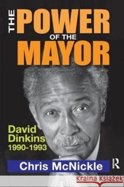 The Power of the Mayor: David Dinkins: 1990-1993 Francisco Alba Chris McNickle 9781138516731 Routledge - książka