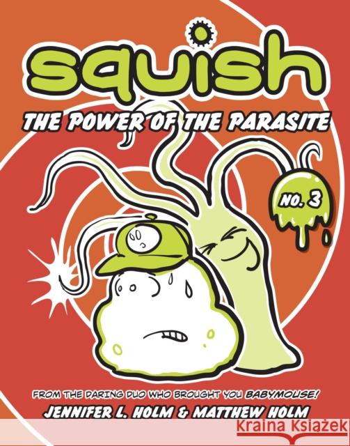 The Power of the Parasite Jennifer L. Holm Matt Holm Jennifer L. Holm 9780375843914 Random House Books for Young Readers - książka