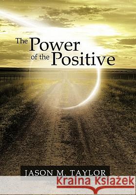 The Power of the Positive Jason M. Taylor 9781452531854 Balboa Press - książka