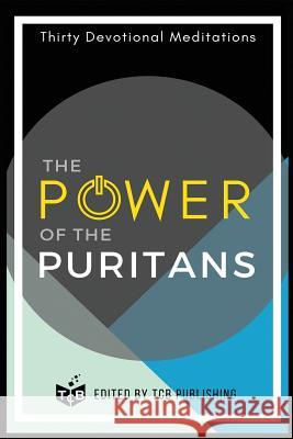 The Power of The Puritans Tcb Publishing 9781984133946 Createspace Independent Publishing Platform - książka