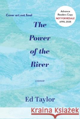 The Power of the River: a memoir Ed Taylor 9781609441708 Hinton Publishing - książka