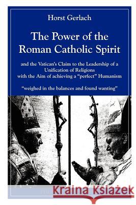 The Power of the Roman Catholic Spirit Horst Gerlach 9780578104683 Fouque Publishers, Inc. - książka