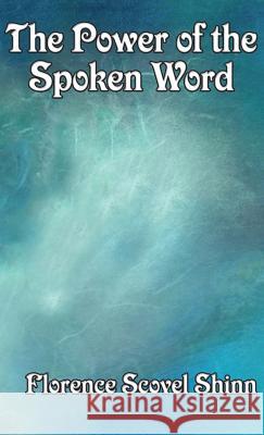 The Power of the Spoken Word Florence Scovel Shinn 9781515437215 Wilder Publications - książka