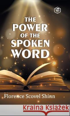 The Power of the Spoken Word Florence Scovel Shinn 9788195961788 Sanage Publishing House Llp - książka