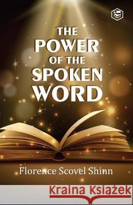 The Power Of The Spoken Word Shinn Florence Scovel Shinn 9789390575411 Repro Books Limited - książka