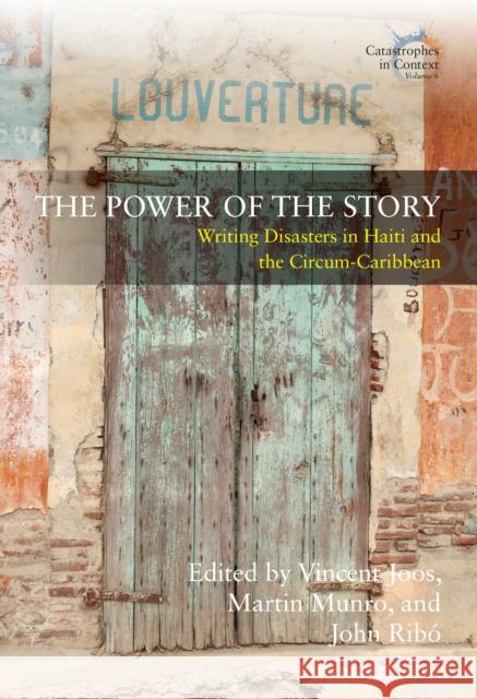 The Power of the Story: Writing Disasters in Haiti and the Circum-Caribbean Vincent Joos Martin Munro John Rib? 9781836951179 Berghahn Books - książka