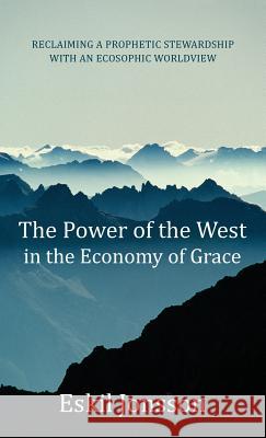 The Power of the West in the Economy of Grace Eskil Jonsson 9781498266833 Resource Publications (CA) - książka