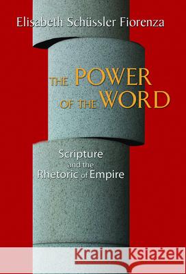 The Power of the Word: Scripture and the Rhetoric of Empire Fiorenza, Elisabeth Schussler 9780800638344 Fortress Press - książka