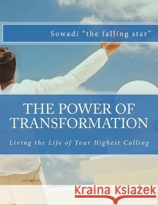 The Power of Transformation: Living the Life of Your Highest Calling Sowadi Th 9781492158103 Createspace - książka