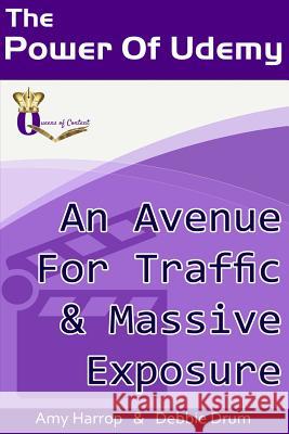 The Power Of Udemy: An Avenue For Traffic & Massive Exposure Drum, Debbie 9781499724721 Createspace - książka