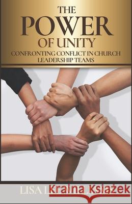 The Power of Unity: Confronting Conflict in Church Leadership Teams Lisa Lee Williams 9781951941918 Bk Royston Publishing - książka