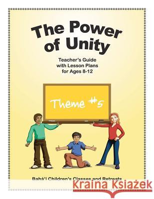 The Power of Unity: Teacher's Guide with Lesson Plans for Ages 8-12 Dr Randie S. Gottlieb Dr Steven E. Gottlie 9780982897959 Unityworks LLC - książka