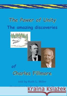 The Power of Unity the amazing Discoveries of Charles Fillmore Martha Shonkwiler Ruth L. Miller 9780945385196 Wisewoman Press - książka