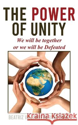 The Power of Unity: We will be together or we will be defeated Beatriz Villanueva Rudecindo 9781545678084 Xulon Press - książka