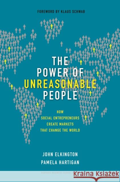 The Power of Unreasonable People: How Social Entrepreneurs Create Markets That Change the World Pamela Hartigan 9781422104064 Harvard Business Review Press - książka