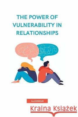 The Power of Vulnerability in Relationships B L Fomantum   9798396840683 Independently Published - książka