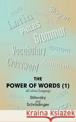 The Power of Words (1): All About Language Stilovsky, Schrödinger 9781728381770 Authorhouse UK - książka