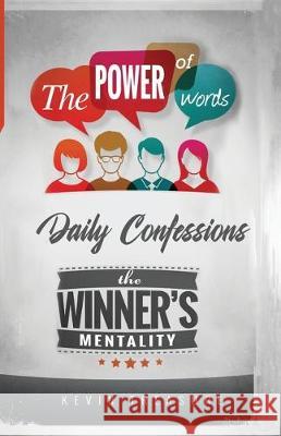 The Power of Words: The Winners Mentality: Daily Confessions Kevin Treasure 9780992783167 Decisions Determine Destiny Press - książka