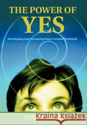 The Power of Yes: Developing and Nurturing Your Creative Potential Cline, Starr 9780595907298 iUniverse - książka