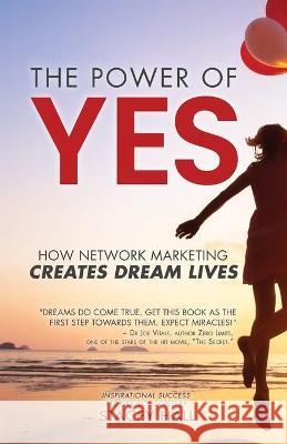 The Power of YES: How Network Marketing Creates Dream Lives Stacey Hall 9781736793206 Longbar Creative Solutions Inc. - książka