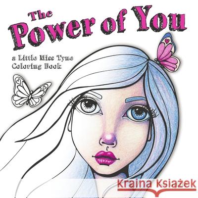 The Power of You a Little Miss Tyne Coloring Book: a Little Miss Tyne Coloring Book Gellie, Dee 9781716990977 Lulu.com - książka