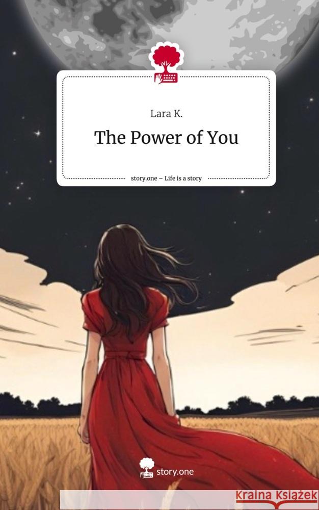 The Power of You. Life is a Story - story.one K., Lara 9783711549549 story.one publishing - książka